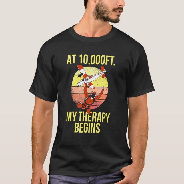 Skydiving At 10000ft My Therapy Begins Retro Skydi T-Shirt (Vorderseite)
