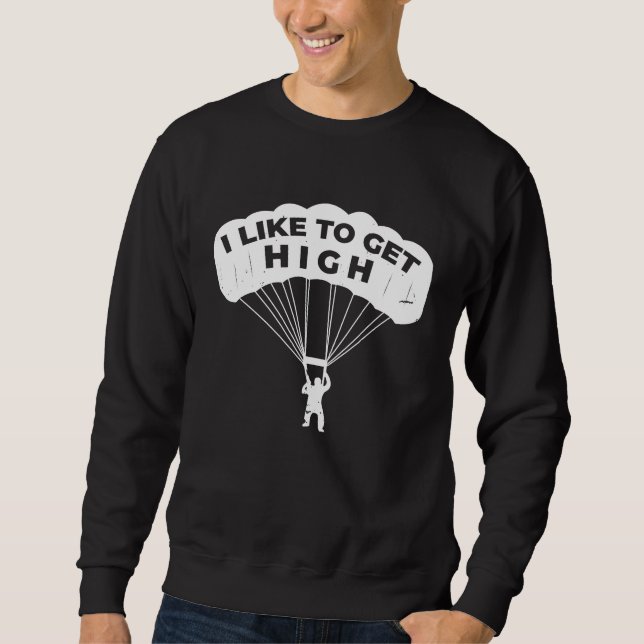 Skydiving Get High Skydiver Parachute BASE Jump Pl Sweatshirt (Vorderseite)