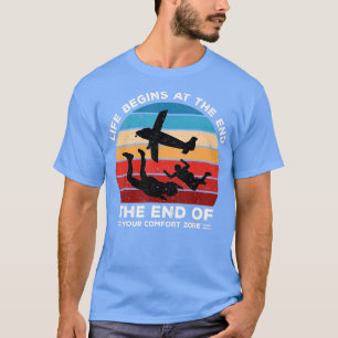 Skydiving Life Begins At The End Of Your Comfort Z T-Shirt