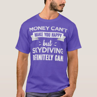 Skydiving macht dich glücklich Funny Gift für Skyd T-Shirt