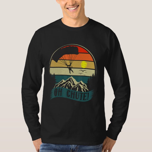 Skydiving Parachuting Jumping Freefall Oh Chute Sk T-Shirt (Vorderseite)