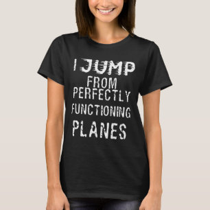 Skydiving- Skydive I springe von perfekt funktiona T-Shirt