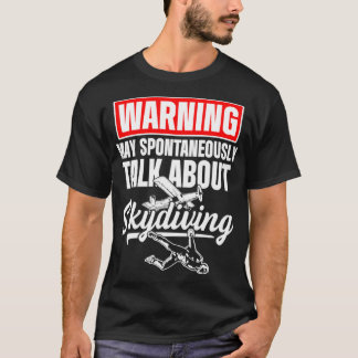 Skydiving Skydiver Talk über Skydive Parachuting T-Shirt