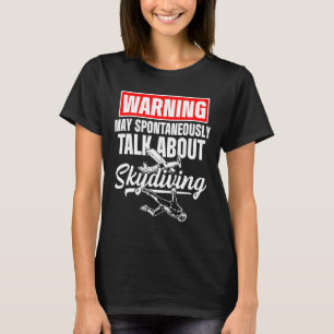 Skydiving Skydiver Talk über Skydive Parachuting T-Shirt