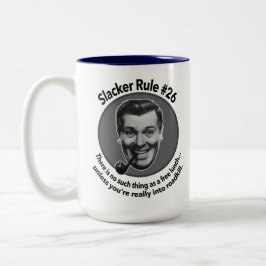 Slacker Rule #26: So etwas wie ein kostenloses Mit Zweifarbige Tasse