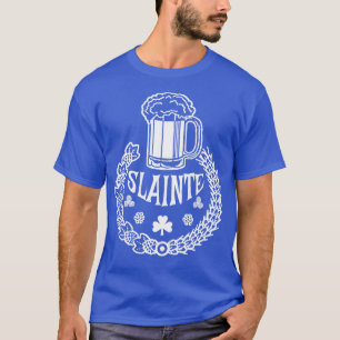 SLAINTE ist irisch für Cheers T-Shirt