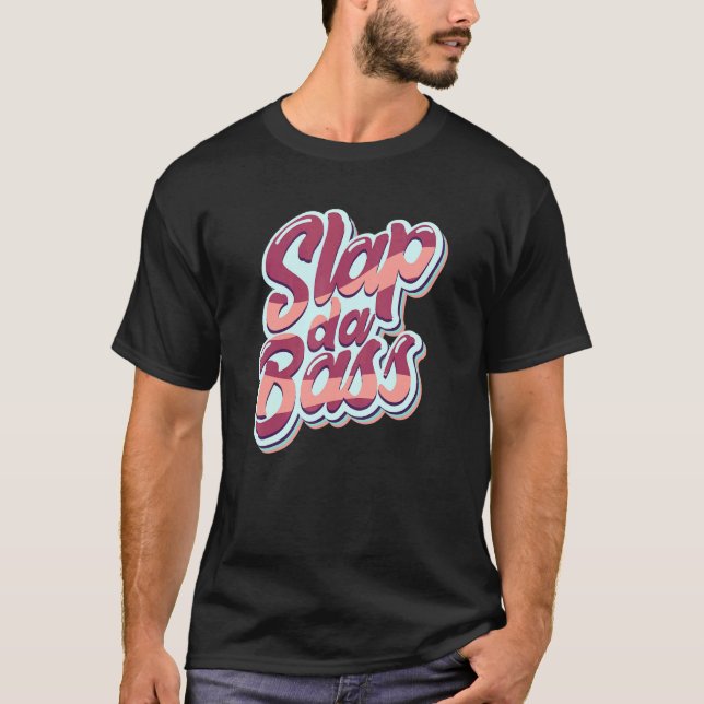 Slap Bass Gitarre Jam Session Slap Da Bass Sl T-Shirt (Vorderseite)