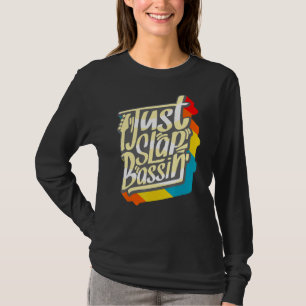 Slap Bass Guitar Jam Session Just Slapbassin Slapb T-Shirt