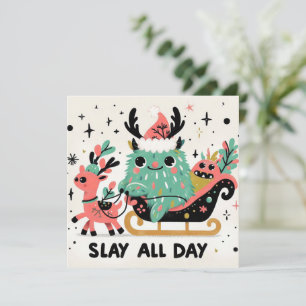 Slay Den ganzen Tag Feiertagskarte