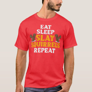 Slay Squirrels Animal Hunter Squirrel Slayer Hunti T-Shirt