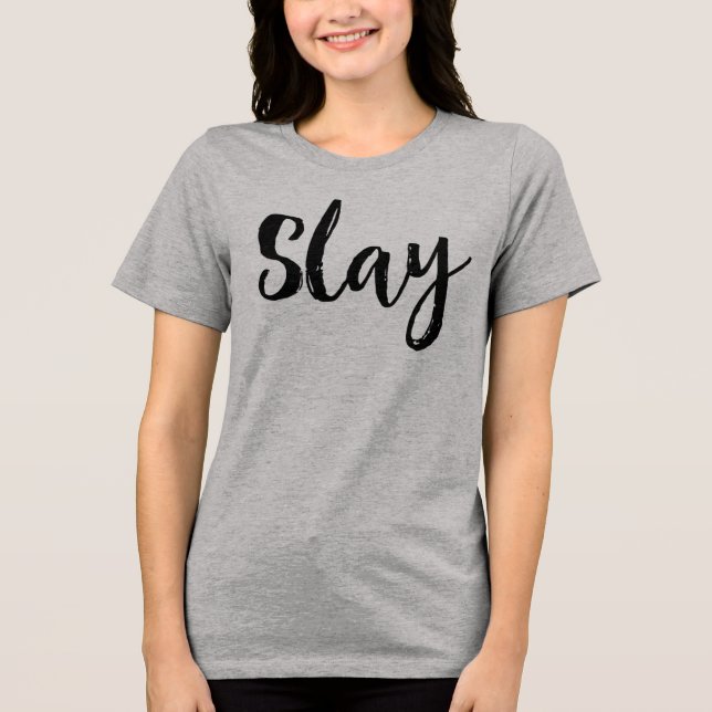 Slay. Tri-Blend Shirt (Vorderseite)