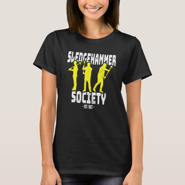 Sledgehammer Society Zuhause Wrecker House Demolit T-Shirt (Vorderseite)