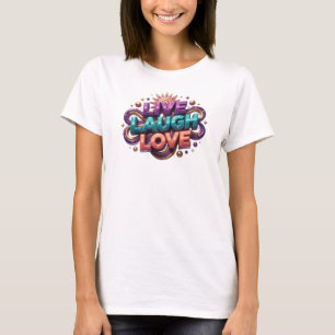 Sleek LIVE LAUGH LOVE Original Design T-Shirt
