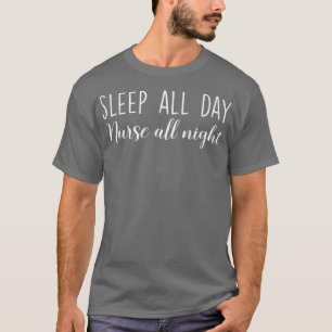 Sleep All Day Nurse All Night Funny Nurse Life App T-Shirt