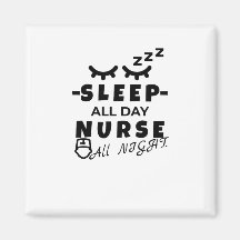 Sleep all day nurse all night