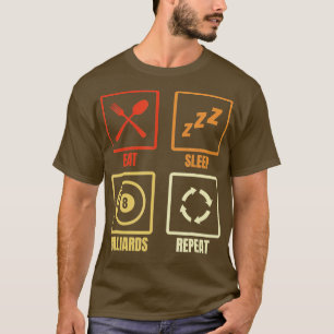 Sleep Billard essen Wiederholung T-Shirt
