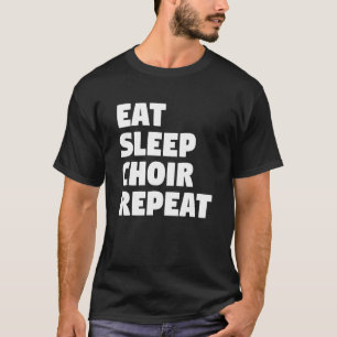 Sleep Choir wiederholen Musician Singer singen T-Shirt