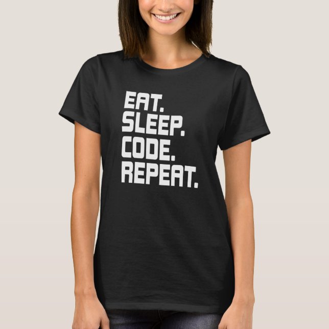 Sleep Code Wiederholen Coding Coder-Programmierer  T-Shirt (Vorderseite)