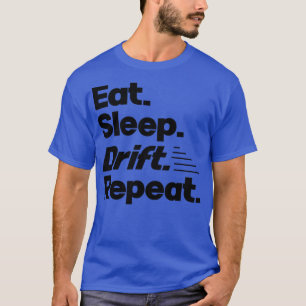 Sleep Drift Eat Funny Drift Racer Quotes wiederhol T-Shirt