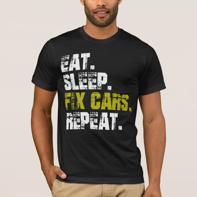 Sleep Fix Cars wiederholen Auto Mechanischer T - S T-Shirt (Vorderseite)