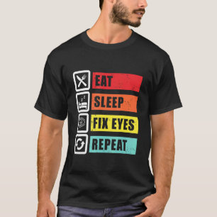 Sleep Fix Eyes Optiker Ophthalmologe Contac T-Shirt