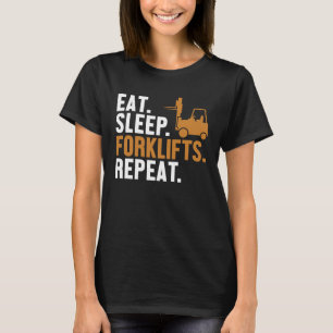 Sleep Gabelstapler wiederholen LKW Pro Gabelstaple T-Shirt