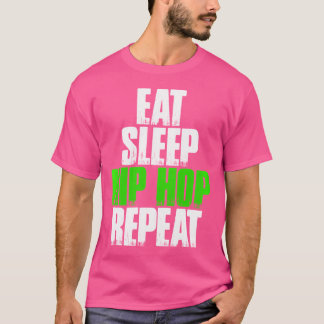 Sleep Hip Hop Wiederholung essen - Funny Hip Hop G T-Shirt