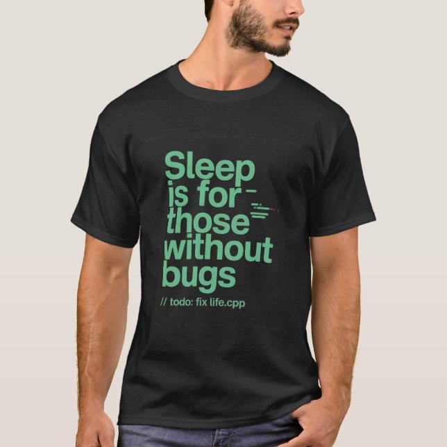 Sleep Is For Those Without Bugs Funny Programmer Q T-Shirt (Vorderseite)