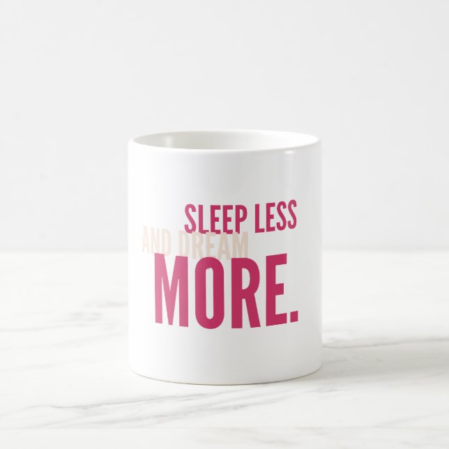 Sleep Less,Dream More Minimalist Motivational Mug Kaffeetasse (Mittel)