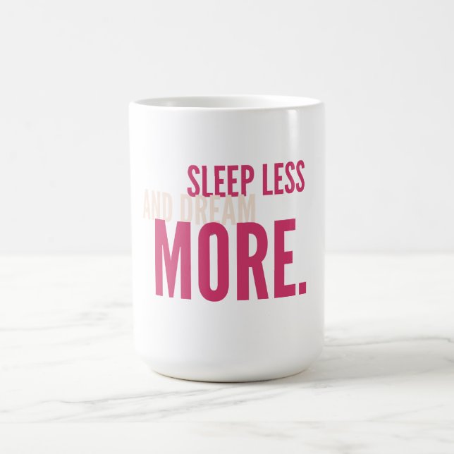 Sleep Less,Dream More Minimalist Motivational Mug Kaffeetasse (Mittel)