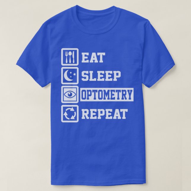 Sleep Optometrie essen Wiederholen Funny Geschenke T-Shirt (Design vorne)