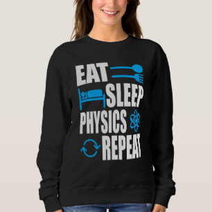 Sleep Physics essen Wiederholung der Physik Sweatshirt