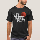 Sleep Play Basketball Black T - Shirt essen<br><div class="desc">Funny Basketball T - Shirt für Trainer - Beliebte amerikanische und internationale Game Artworks</div>
