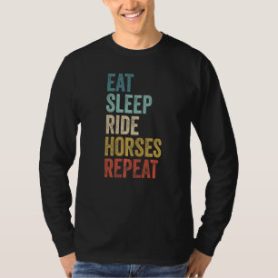 Sleep Ride Pferde essen Reiten wiederholen T-Shirt