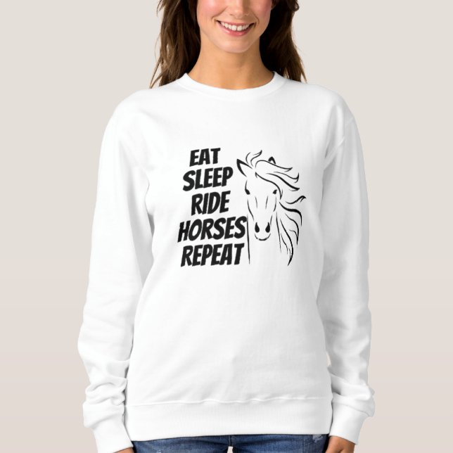 Sleep Ride Pferde essen Wiederholung Sweatshirt (Vorderseite)