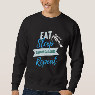 Sleep Snowboarden wiederholen Sweatshirt