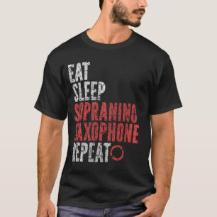 Sleep Sopranino Saxophon essen Wiederholung T-Shirt