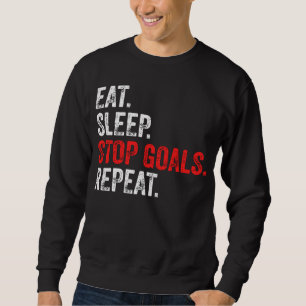 Sleep Stopp Goals wiederholen - Torhüter Sweatshirt
