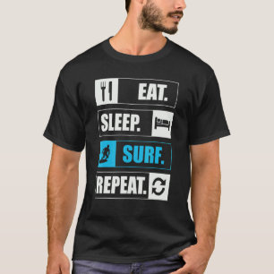 Sleep Surf essen Wiederholung der Liebe zum Surfen T-Shirt