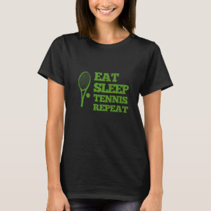 Sleep Tennis essen und wiederholen T-Shirt