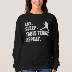 Sleep Tischtennis essen Wiederholung Tischtennissp Sweatshirt