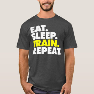 Sleep Train wiederholen 4 essen T-Shirt