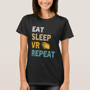 Sleep VR wiederholen Gamer Virtual Reality VR Dev T-Shirt
