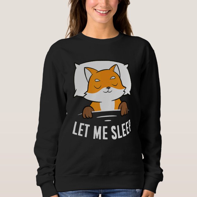 Sleeping Fox Let Me Sleep Cute Napping Fox Sweatshirt (Vorderseite)