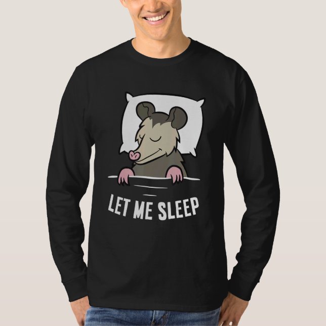 Sleeping Opossum Let Me Sleep Cute Napping Opossum T-Shirt (Vorderseite)