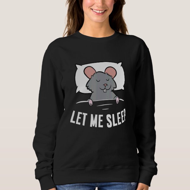 Sleeping Rat Let Me Sleep Cute Napping Rat Sweatshirt (Vorderseite)