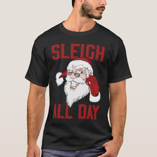 Sleigh All Day Cool Santa Claus T-Shirt (Vorderseite)