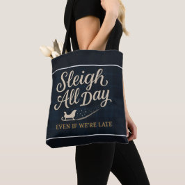 Sleigh All Day (Even If We’re Late) Tasche