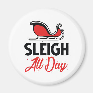 Sleigh All Day Magnet