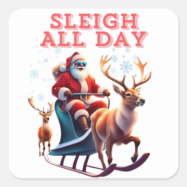 Sleigh All Day Quadratischer Aufkleber (Vorderseite)